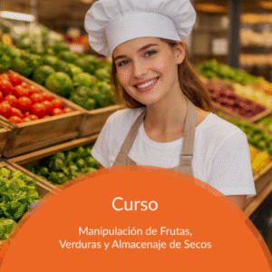 Manipulación de Frutas, Verduras y Almacenaje de Secos